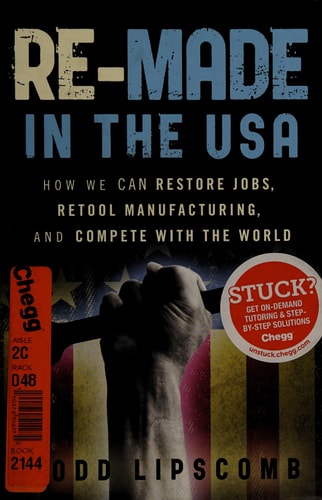 Re-Made in the USA: How We Can Restore Jobs, Retool Manufacturing, and Compete With the World