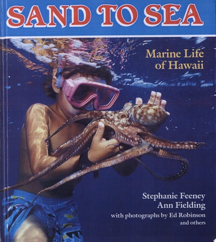 Sand to Sea: Marine Life of Hawaii (A Kolowalu Book)