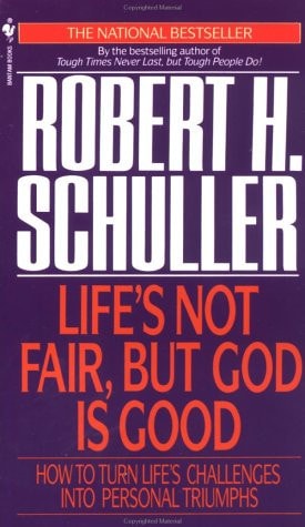 Life's Not Fair, but God Is Good: How to Turn Life's Challenges into Personal Triumphs