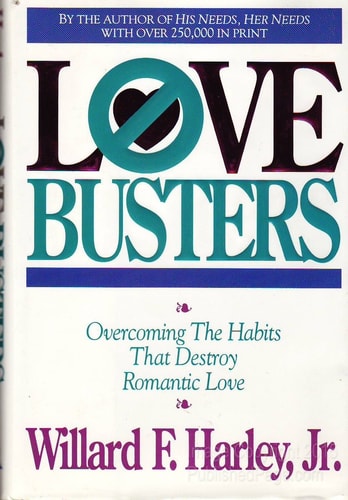 Love Busters: Overcoming Habits That Destroy Romantic Love