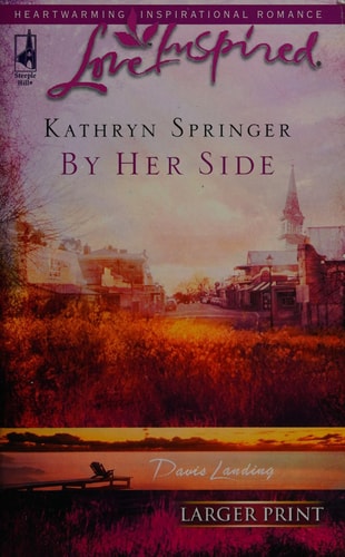 By Her Side (Davis Landing, Book 2) (Larger Print Love Inspired #360)