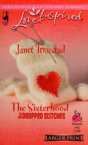 The Sisterhood of the Dropped Stitches (Sisterhood Series #1) (Larger Print Love Inspired #384)