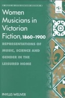 Women Musicians in Victorian Fiction, 1860-1900: Representations of Music, Science and Gender in the Leisured Home (Music in Nineteenth-Century Britain) (Music in Nineteenth-Century Britain)