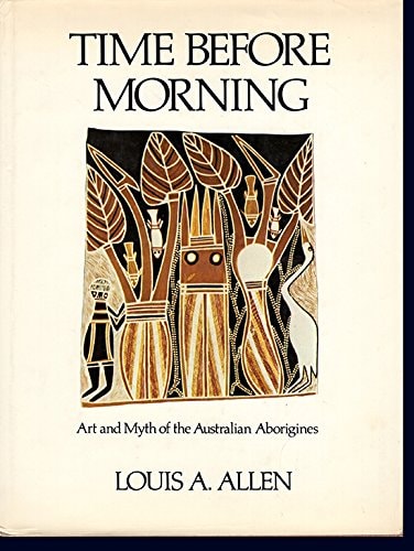 Time Before Morning: Art and Myth of the Australian Aborigines