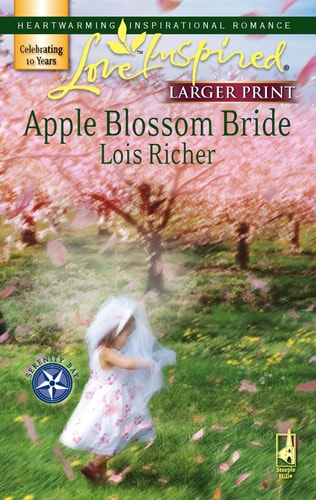 Apple Blossom Bride (Serenity Bay, Book 2) (Larger Print Love Inspired #389)