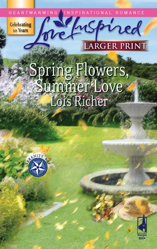 Spring Flowers, Summer Love (Serenity Bay, Book 3) (Larger Print Love Inspired #392)