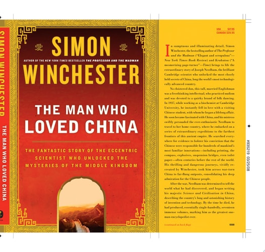 The Man Who Loved China The Fantastic Story of the Eccentric Scientist Who Unlocked the Mysteries of the Middle Kingdom
