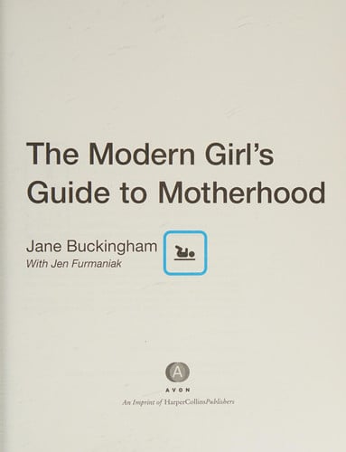 The Modern Girl's Guide to Motherhood (Modern Girl's Guides)