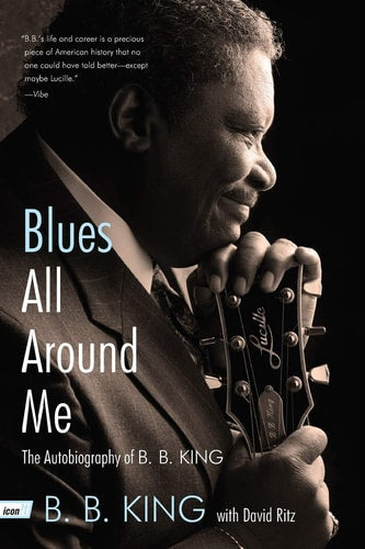 Blues All Around Me The Autobiography of B. B. King