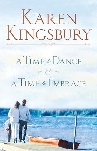 Karen Kingsbury A Time to Dance; A Time to Embrace