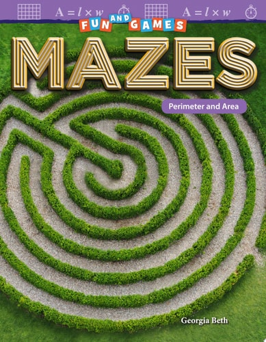 Fun and Games: Mazes: Perimeter and Area (Mathematics in the Real World)