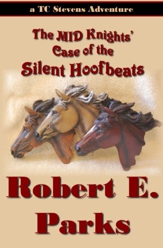 The MID Knights' Case of the Silent Hoofbeats (TC Stevens Adventure) (Volume 3)