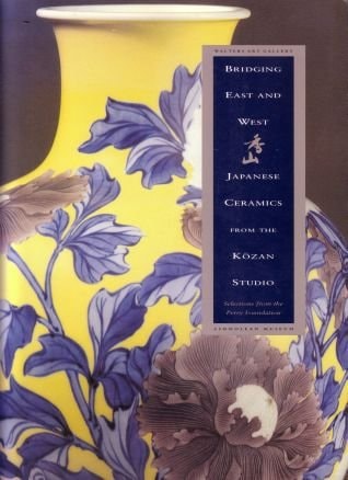 Bridging East and West: Japanese Ceramics from the Kozan Studio (English and Japanese Edition)