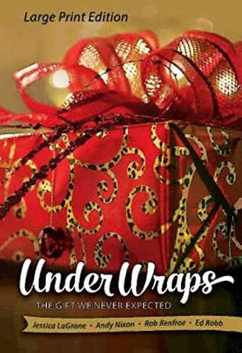 Under Wraps [Large Print]: The Gift We Never Expected (Under Wraps Advent series)