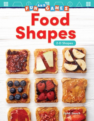 Teacher Created Materials 27343 Fun and Games: Food Shapes: 2-D Shapes (Mathematics in the Real World)