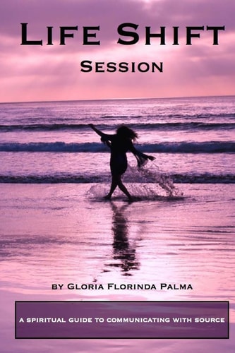 Life Shift Session: A Spiritual Guide to Communicating With Source