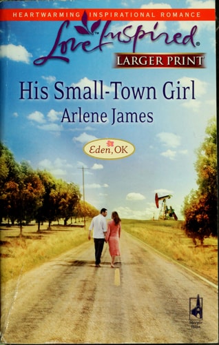 His Small-Town Girl (Eden, OK Series #1) (Larger Print Love Inspired #449)