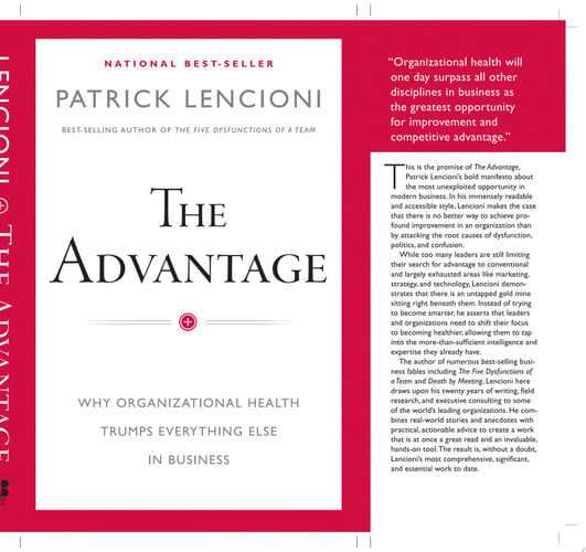 The Advantage: Why Organizational Health Trumps Everything Else In Business