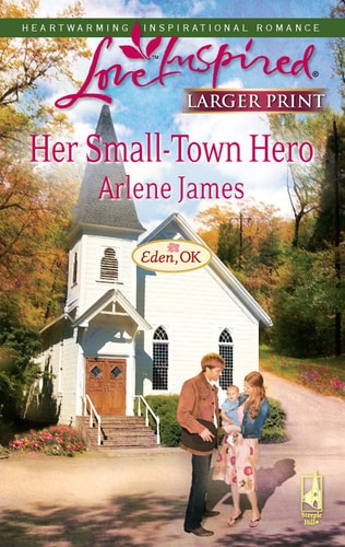 Her Small-Town Hero (Eden, OK Series #2) (Larger Print Love Inspired #471)