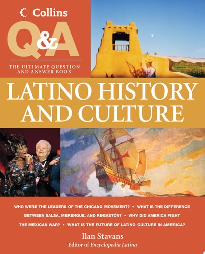 Collins Q & A: Latino History and Culture: The Ultimate Question & Answer Book