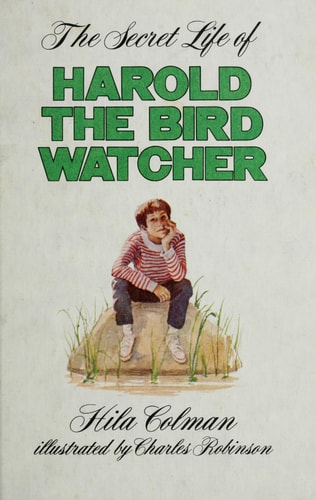 Weekly Reader Books presents The secret life of Harold, the bird watcher