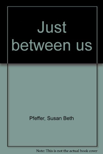 Just between us