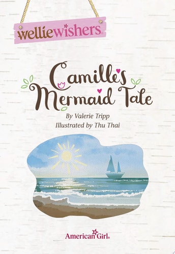 Camille's Mermaid Tale (American Girl: Wellie Wishers)