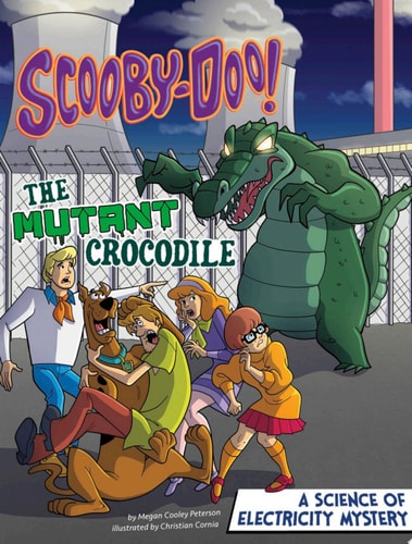 Scooby-Doo! A Science of Electricity Mystery: The Mutant Crocodile (Scooby-Doo Solves It with S.T.E.M.)