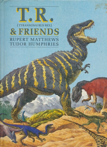 T.R. (Tyrannosaurus Rex) & Friends
