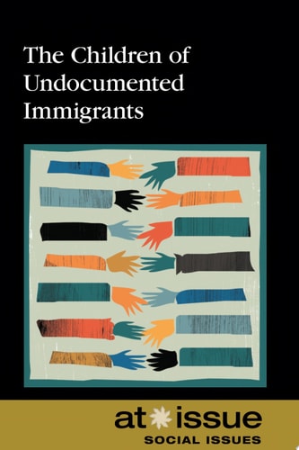 The Children of Undocumented Immigrants (At Issue)