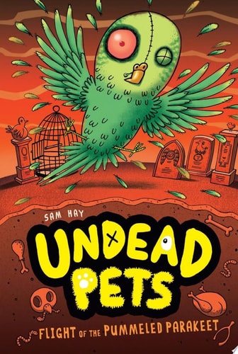 Flight of the Pummeled Parakeet #6 (Undead Pets)