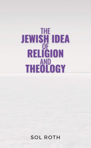 The Jewish Idea of Religion and Theology