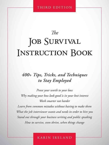 The Job Survival Instruction Book: 400+ Tips, Tricks, and Techniques to Stay Employed