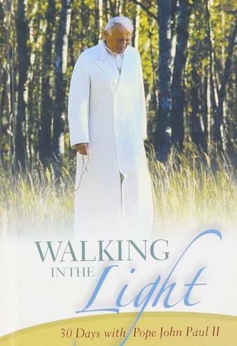 Walking in the Light: 30 Days With Pope John Paul II