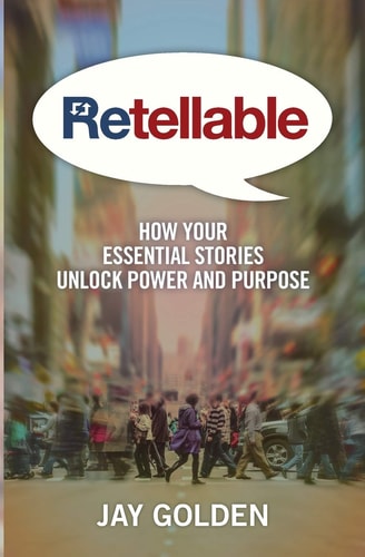 Retellable: How Your Essential Stories Unlock Power and Purpose (Retellable Series)