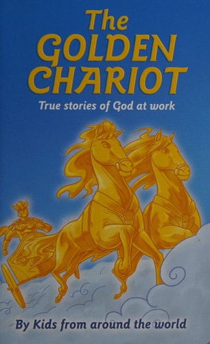 The Golden Chariot: True Stories of God at Work (Wec Centennial Children's Book)