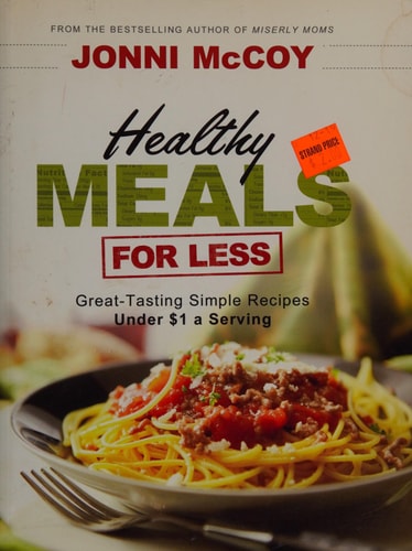 Healthy Meals for Less: Great-Tasting Simple Recipes Under $1 a Serving