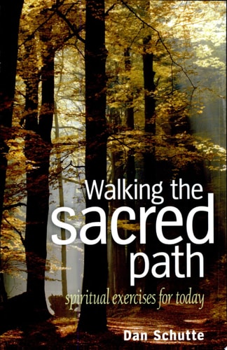 Walking the Sacred Path: Spiritual Exercises for Today