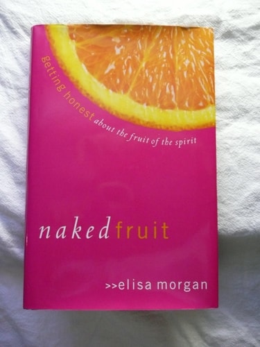 Naked Fruit: Getting Honest about the Fruit of the Spirit