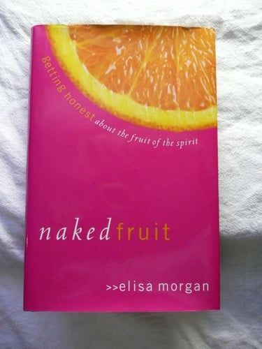 Naked Fruit: Getting Honest about the Fruit of the Spirit