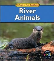 River Animals (Animals and Their Habitats)
