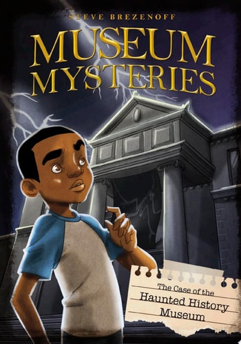 The Case of the Haunted History Museum (Museum Mysteries)