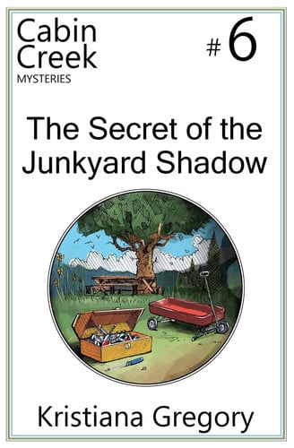 The Secret of the Junkyard Shadow (Cabin Creek Mysteries)