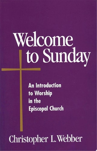 Welcome to Sunday: An Introduction to Worship in the Episcopal Church