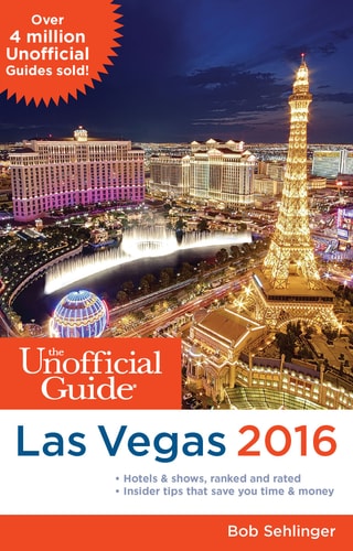 The Unofficial Guide to Las Vegas 2016 (Unofficial Guides)