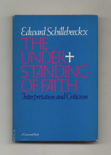 The understanding of faith: Interpretation and criticism