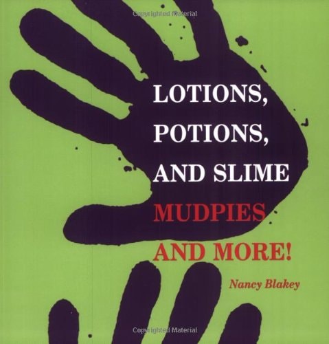 Lotions, Potions, and Slime: Mudpies and More!