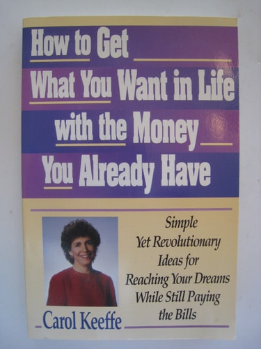 How to Get What You Want In Life With the Money You Already Have