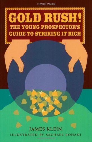 Gold Rush!: The Young Prospector's Guide to Striking It Rich
