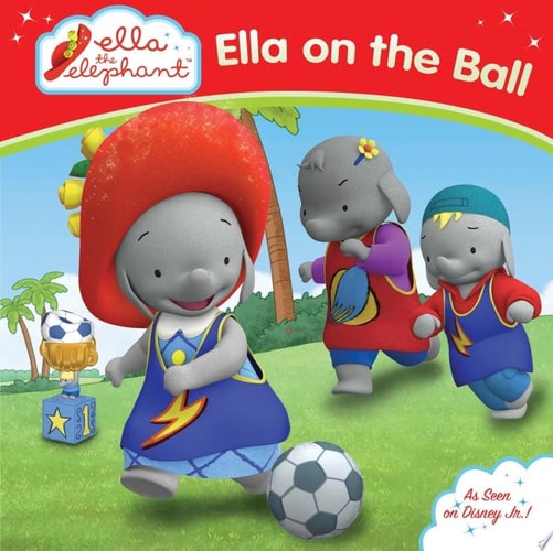 Ella on the Ball (Ella the Elephant)